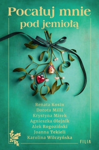 Pocałuj mnie pod jemiołą - Agnieszka Olejnik, Krystyna Mirek, Karolina Wilczyńska, Renata Kosin, Alek Rogoziński, Dorota Milli, Joanna Tekieli - książka