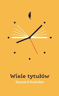 Wiele tytułów - Ryszard Koziołek - ebook + książka