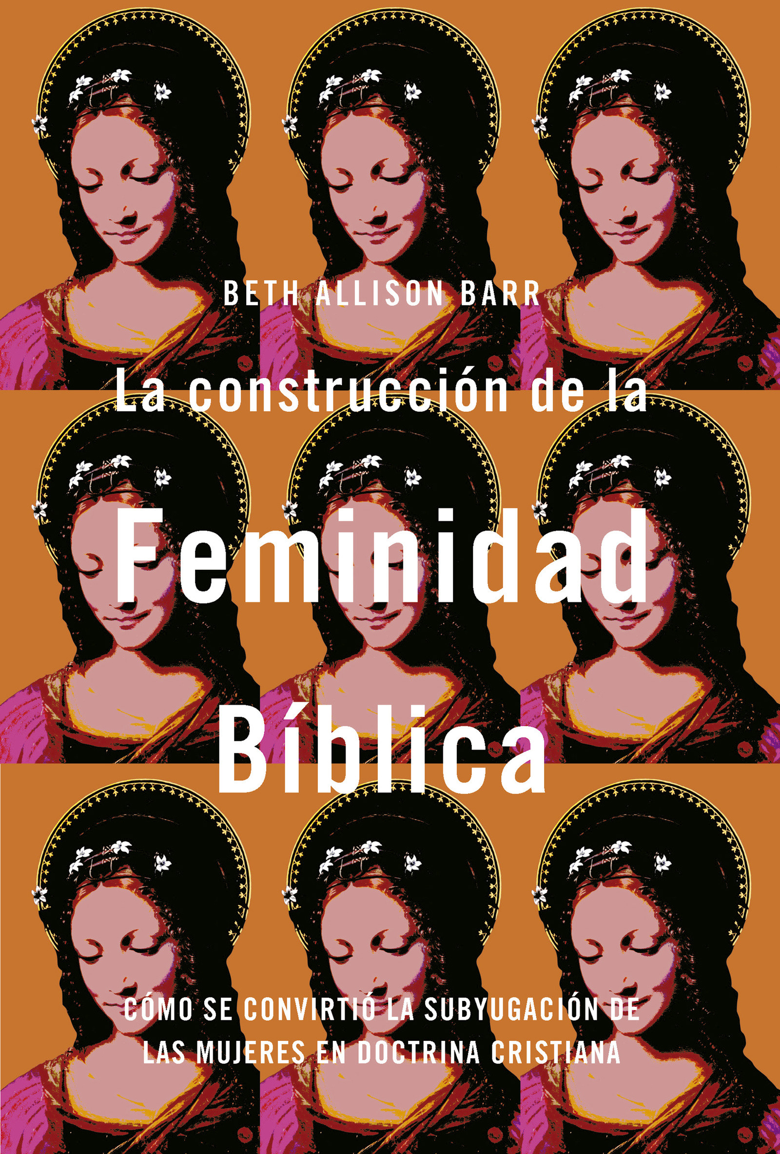 La construcción de la feminidad bíblica: Cómo se convirtió la subyugación de las mujeres en doctrina cristiana