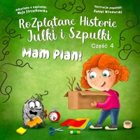 Mam plan - Rozplątane Historie Julki i Szpulki cz.4 - Maja Strzałkowska - audiobook