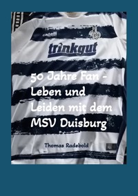 50 Jahre Fan - Leben und Leiden mit dem MSV Duisburg - Thomas Radebold - ebook