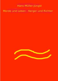 Morde und Leben - Kerger und Richter - Hans Müller-Jüngst - ebook