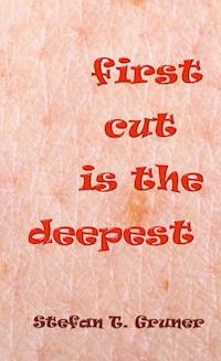 First cut is the deepest - Stefan Tomas Gruner - ebook