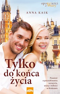 Tylko do końca życia - Kaik Anna - ebook + książka