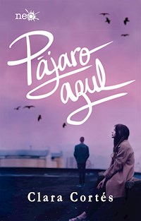 Pájaro azul - Clara Cortés - ebook