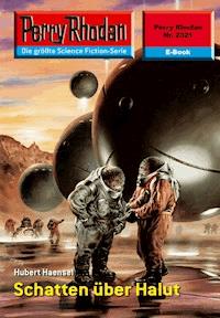 Perry Rhodan 2321: Schatten über Halut -  Hubert Haensel - ebook