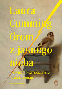 Grom z jasnego nieba. Opowieść o sztuce, życiu i nagłej śmierci - Laura Cumming - ebook + książka