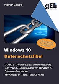 Windows 10 Datenschutzfibel - Wolfram Gieseke - ebook