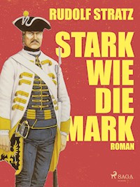 Stark wie die Mark - Rudolf Stratz - ebook