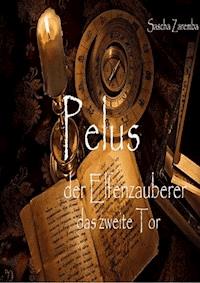 Pelus der Elfenzauberer das 2. Tor - Sascha Zaremba - ebook