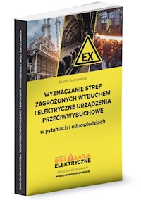 Wyznaczanie stref zagrożonych wybuchem i elektryczne urządzenia przeciwwybuchowe w pytaniach i odpowiedziach - Świerżewski Michał - książka