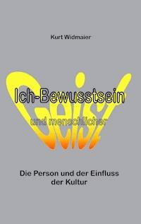 Ich-Bewusstsein und menschlicher Geist - Kurt Widmaier - ebook