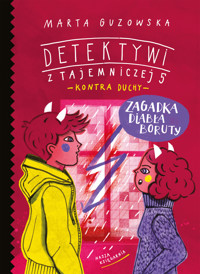 Zagadka diabła Boruty. Detektywi z Tajemniczej 5 kontra duchy - Marta Guzowska - książka