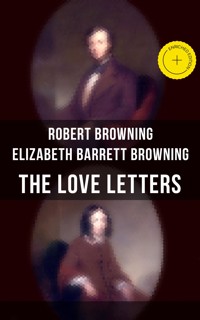 The Love Letters of Elizabeth Barrett Browning & Robert Browning - Browning Robert - ebook