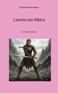 Lavinia von Albira - Christoph-Maria Liegener - ebook