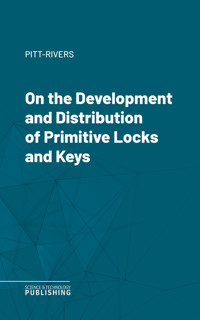 On the Development and Distribution of Primitive Locks and Keys - Pitt-Rivers - ebook