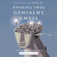 Uwolnij swój genialny umysł. Kurs sukcesu według metody Silvy - Jose Silva, Ed Bernd Jr. - audiobook