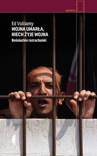 Wojna umarła, niech żyje wojna. Bośniackie rozrachunki - Ed Vulliamy - ebook + książka