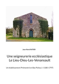 Une seigneurerie ecclésiastique Le Lieu-Dieu-Les-Venansault - Jean-René Ratier - ebook