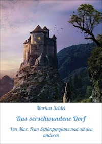 Das verschwundene Dorf - Markus Seidel - ebook