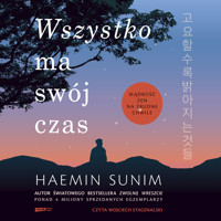 Wszystko ma swój czas. Mądrość zen na trudne chwile - Sunim Haemin - audiobook