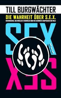 Die Wahrheit über S.E.X. - Till Burgwächter - ebook