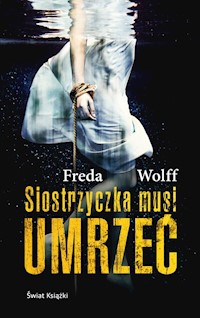 Siostrzyczka musi umrzeć - Wolff Frieda - książka
