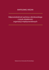 Odpowiedzialność państwa członkowskiego z tytułu działalności organizacji międzynarodowych - Bartłomiej Krzan - książka