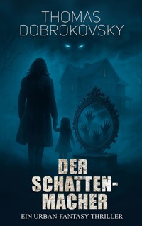 Der Schattenmacher - Thomas Dobrokovsky - ebook