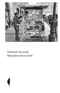 Wymyślone miasto Lwów - Szczerek Ziemowit - ebook + audiobook + książka