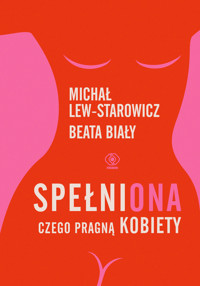 SpełniONA. Czego pragną kobiety - Michał Lew-Starowicz, Beata Biały  - ebook + książka