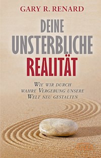 Deine unsterbliche Realität - Gary R. Renard - ebook