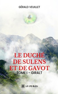 Le duché de Sulens et de Gavot - Tome 1 - Gérald Veuillet - ebook