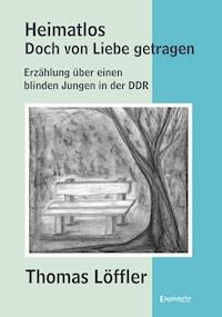 Heimatlos – doch von Liebe getragen - Thomas Löffler - ebook