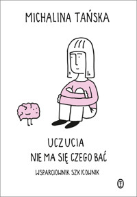 Uczucia. Nie ma się czego bać. Wsparciownik szkicownik - Michalina Tańska - książka