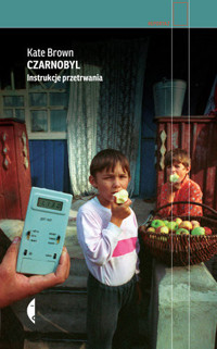 Czarnobyl. Instrukcje przetrwania - Brown Kate - ebook + książka