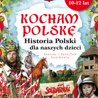 Kocham Polskę. Historia Polski dla naszych dzieci - Jaonna Wieliczka-Szarek, Jarosław Szarek - audiobook
