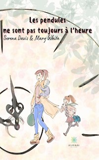 Les pendules ne sont pas toujours à l’heure - Serena Davis - ebook