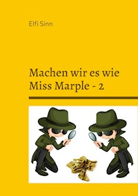Machen wir es wie Miss Marple - 2 - Elfi Sinn - ebook