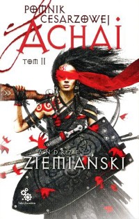Pomnik Cesarzowej Achai. Tom 2 - Andrzej Ziemiański - książka
