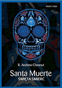 Santa Muerte Święta Śmierć - Chesnut R.Andrew - książka