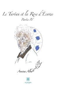 Le Tartan et la Rose d’Écosse - Annina Alba - ebook