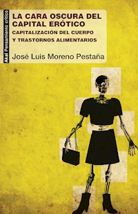 La cara oscura del capital erótico - José Luis Moreno Pestaña - ebook