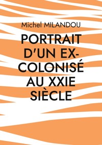 Portrait d'un ex-colonisé au XXIe siècle - Michel Milandou - ebook