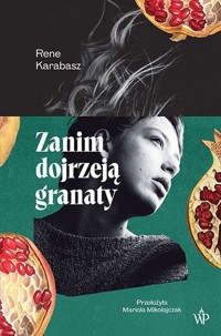 Zanim dojrzeją granaty - Karabasz Rene - ebook + książka