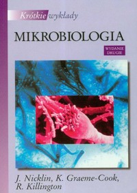 Krótkie wykłady Mikrobiologia - Nicklin J., Graeme-Cook K., Killington R. - książka