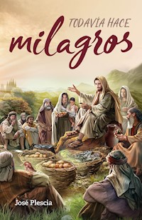 Todavía hace milagros - José Plescia - ebook