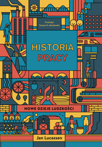 Historia pracy. Nowe dzieje ludzkości - Jan Lucassen - ebook + książka