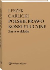Polskie prawo konstytucyjne Zarys wykładu w.11/24 - Leszek Garlicki - książka