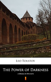 The Power of Darkness. A Drama in Five Acts - Leo Tolstoy - ebook